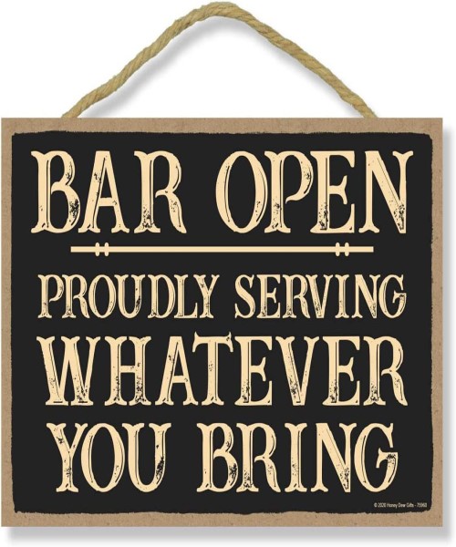 A funny sign that says the bar is open to serve drinks that you bring with you