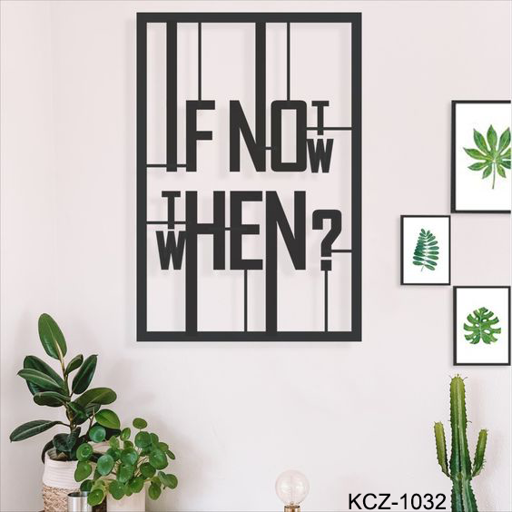 Metal Wall Art Decorative Hanging Qoute If not now then when